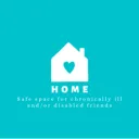 HOME: A safe space for chronically ill and/or disabled friends