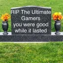 The Ultimate Gamers (RIP)