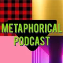 Metaphorical Podcast