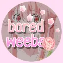 Bored Weebs #roadto200 !