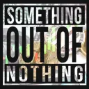 Something Out Of Nothing