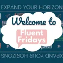 Fluent Fridays