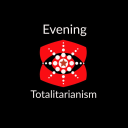 Evening Totalitarianism