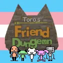 Toro's Friend Dungeon