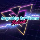 Arguably Awesome Podcast