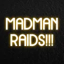 MadMan RAIDS!