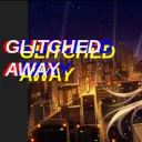 Glitched away(Official)