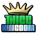 Thiccc Kingdom