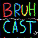 BRUH CAST