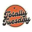 *~* Totally Tuesday *~*