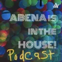 ABENA is in the HOUSE! a podcast