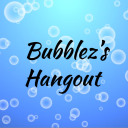Bubblez's Hangout