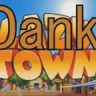 Dank Town