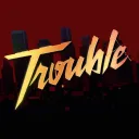 Trouble