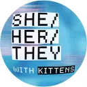 SHE/HER/THEY WITH KITTENS