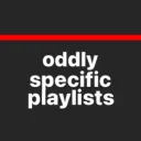 oddly specific playlists