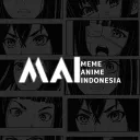 Meme Anime Indonesia | MAI マイ