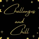 Challenges & Chill