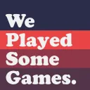 We Played Some Games