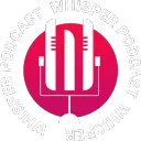 Whisper Podcast