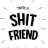 Friends & Shit