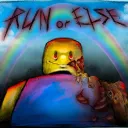 R U N or E L S E