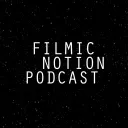 FILMIC NOTION PODCAST