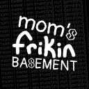 mom's frikin basement