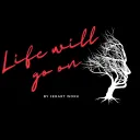- Life will go on