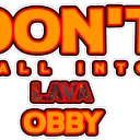 Don't Fall Into Lava Obby Official