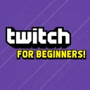Twitch for Beginners