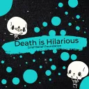Death is Hilarious Grief Relief