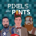 Pixels & Pints Podcast