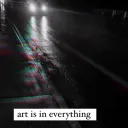 art is in everything