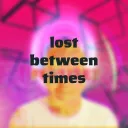 Lost Between Times