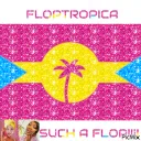 🗾🏝FLOPTROPICA🏝🗾