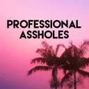 Professional Assholes