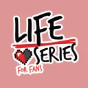 Life Series: For Fans