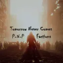 Tomorrow Never Comes PVP Factions