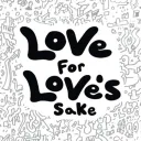 Love for Love’s Sake