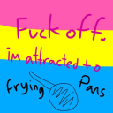 I'm attracted to frying pans.
