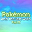Pokémon and the Last Wish