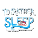 I'd Rather Sleep