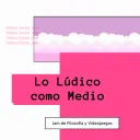 Lo Lúdico como Medio. Jam de Filosofía y Videojuegos