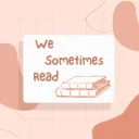 ✨ WE SOMETIMES READ ✨