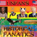 Unfan’s Historical fanatics