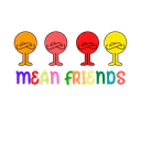 Mean Friends 🌈