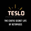 TESLO (The Exotic Secret Life of Octopuses)