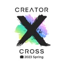 クリエイターX 2023 Spring - CREATOR CROSS -