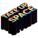 Take Up Space